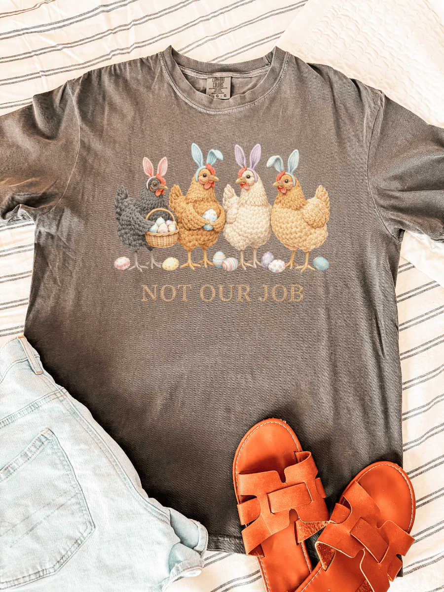 “Not Our Job” Chicken Graphic Tee