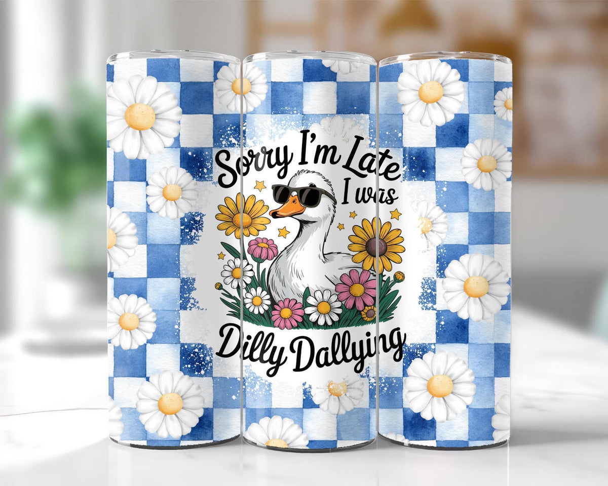 Sorry I'm Late, I Was Dilly Dallying Goose Tumbler