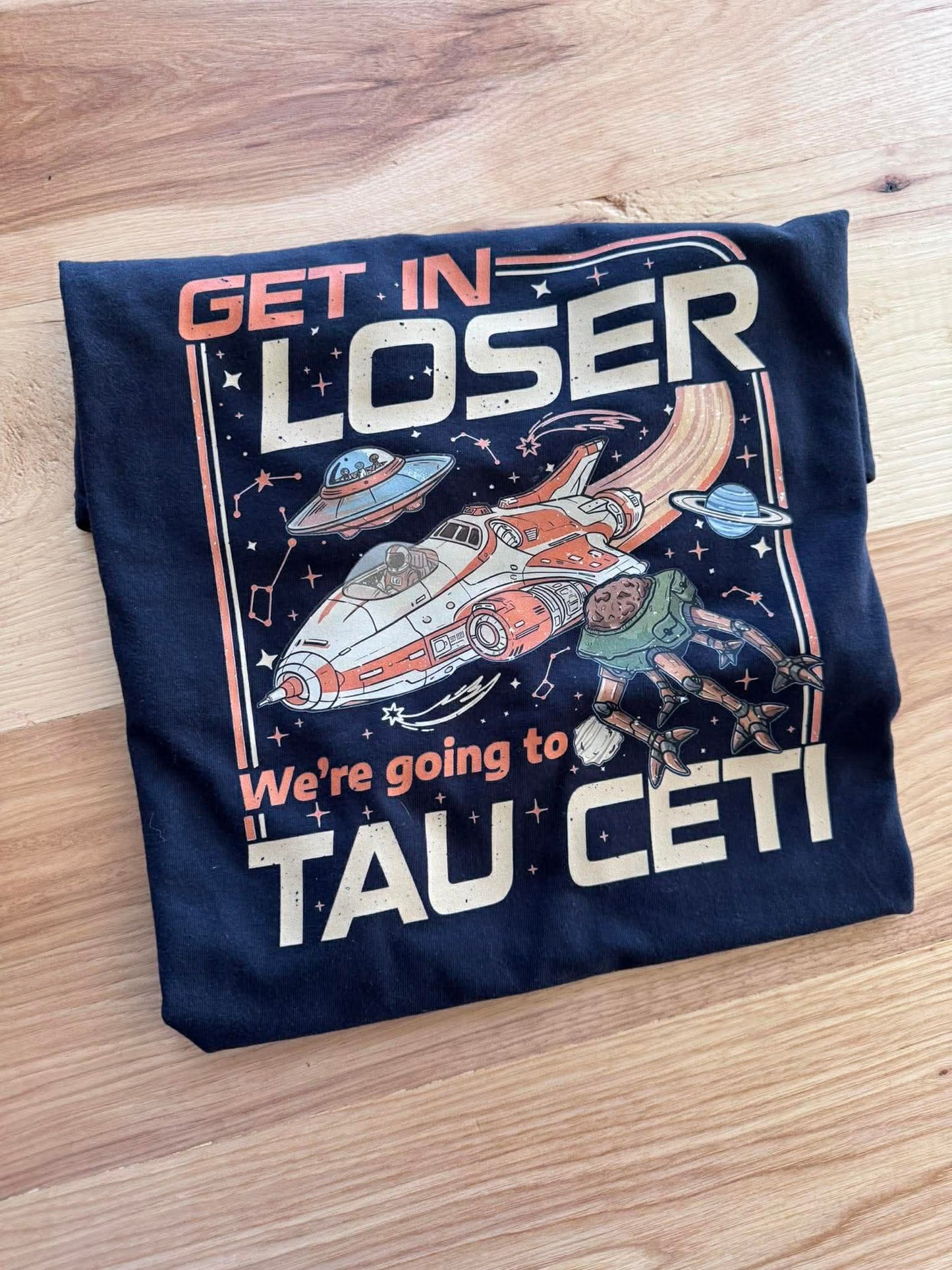 Get In Loser, We're Going To Tau Ceti Graphic Tee