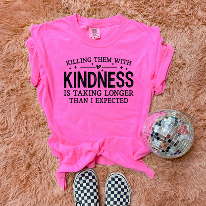 Comfort Colors Neon Pink tee with Killing Them With Kindness graphic